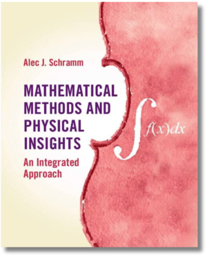 Mathematical Methods And Physical Insights: An Integrated Approach