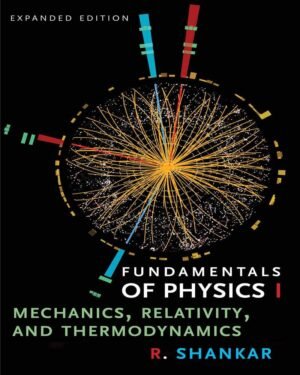 Fundamentals of Physics I: Mechanics, Relativity, and Thermodynamics