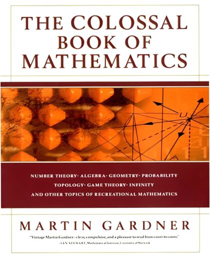 The Colossal Book of Mathematics - Classic Puzzles, Paradoxes, and Problems